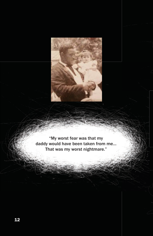 My worst fear was that my daddy would have been taken from m That was my worst nightmare.” 12